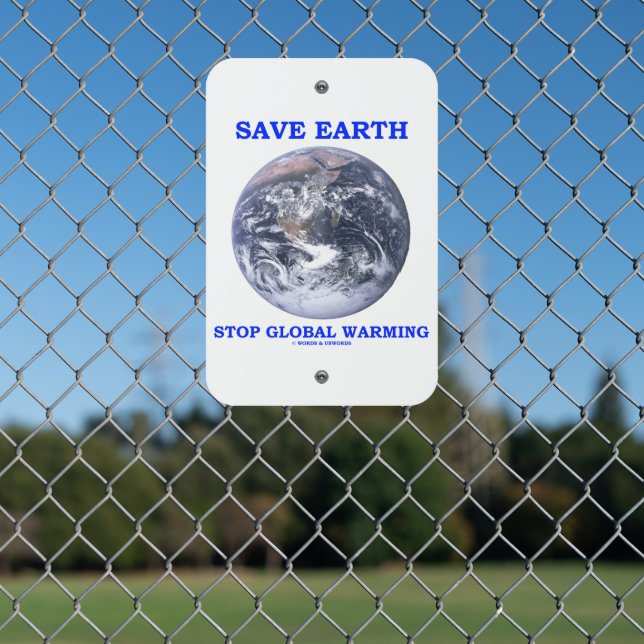 Save Earth Stop Global Warming Blue Marble Earth Metal Sign (In Situ(Fence))