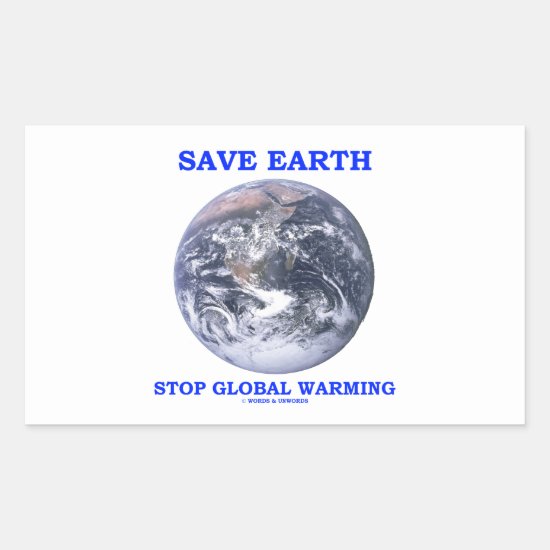Save Earth Stop Global Warming (Blue Marble Earth) Rectangular Sticker