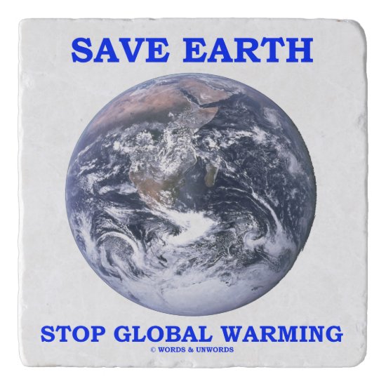 Save Earth Stop Global Warming Blue Marble Earth Trivet