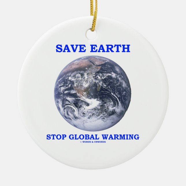 Save Earth Stop Global Warming Ceramic Ornament (Front)