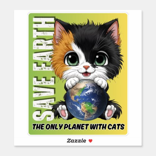 SAVE EARTH The Only Planet With Cats _ Sticker