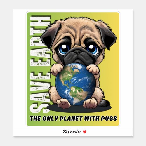 SAVE EARTH The Only Planet With Pugs _ Sticker
