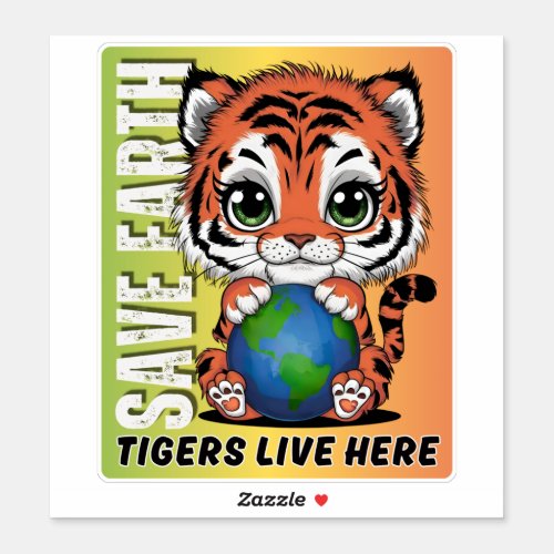 SAVE EARTH Tigers live here _ Earth Day Sticker