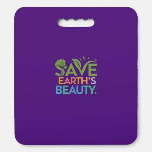 Save Earths Beauty  Seat Cushion