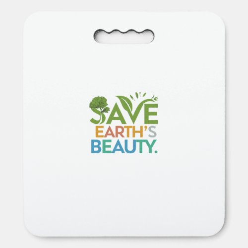 Save Earths Beauty  Seat Cushion