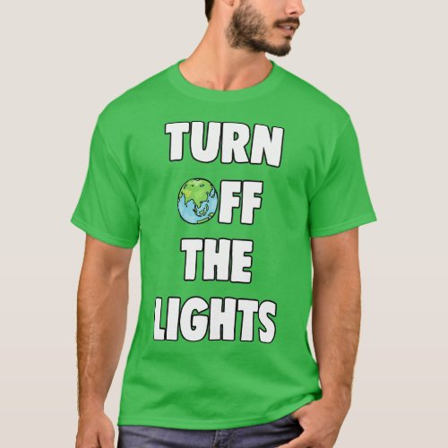 Save Energy Turn Off The Lights and Electricity T_Shirt