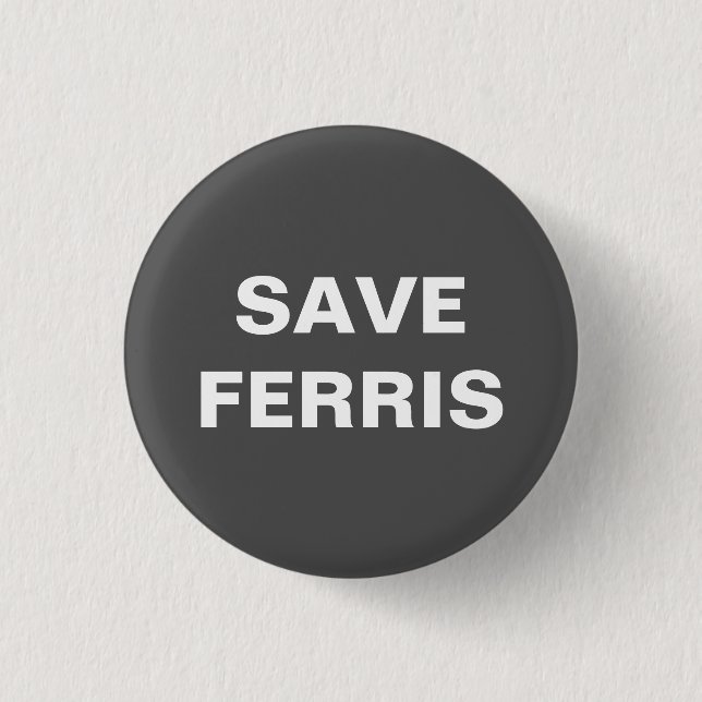 Save Ferris Badge Button (Front)