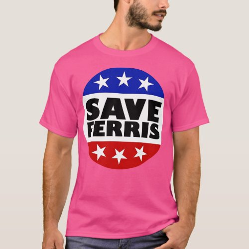 Save Ferris Badge T_Shirt
