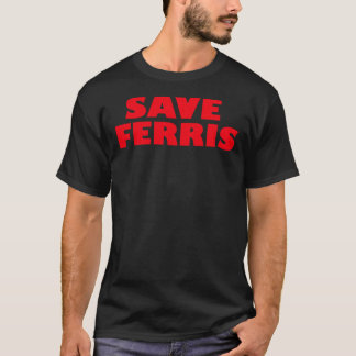 Save Ferris - Ferris Bueller&x27;s Day Off Classi T-Shirt