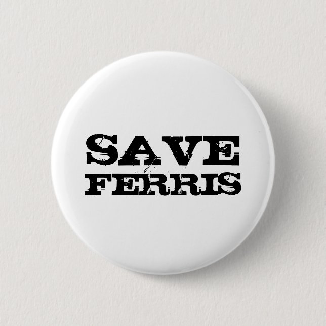 SAVE FERRIS PINBACK BUTTON (Front)