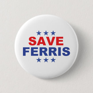 Save Ferris Presidential Badge Button