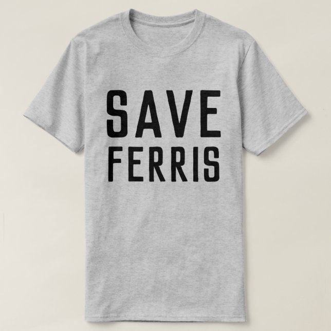 SAVE FERRIS T-Shirt (Design Front)