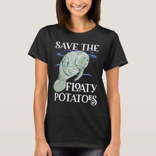 Save Floaty Potatoes Cute Manatee 2 T_Shirt