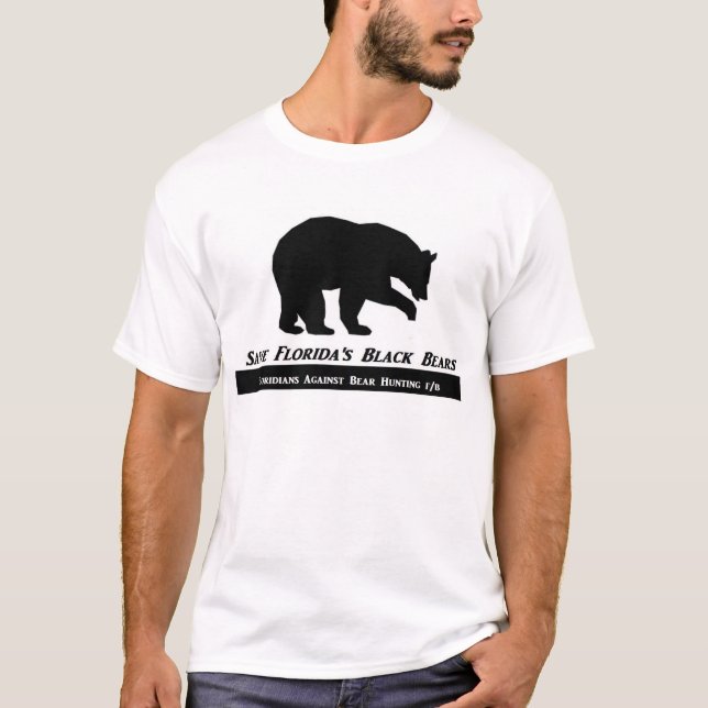 Save Florida's Black Bears  Floridians Against Bea T-Shirt (Front)