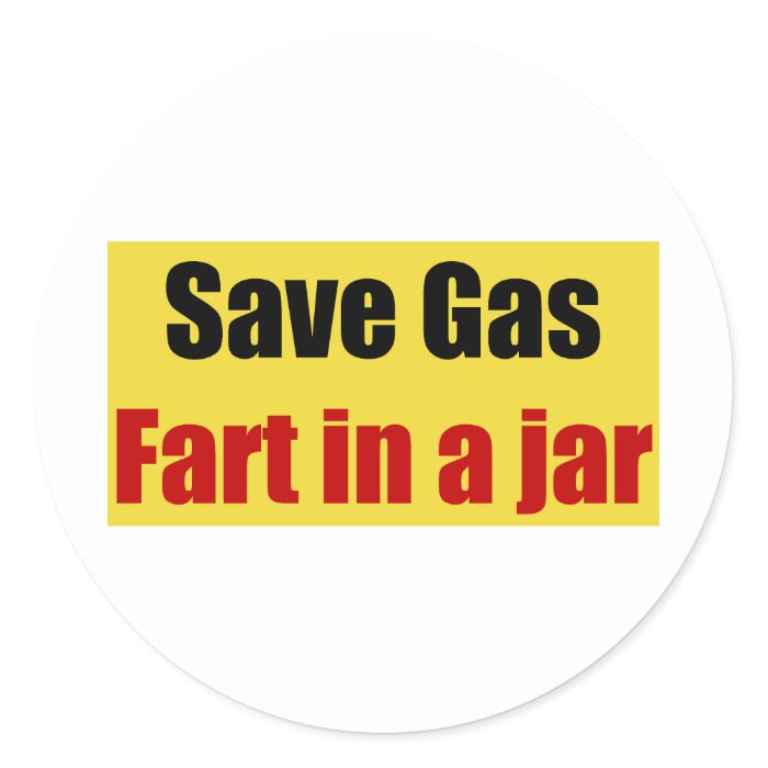 Save Gas Fart In A Jar Round Sticker
