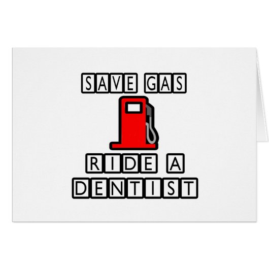 Save Gas...Ride A Dentist Cards (Front Horizontal)