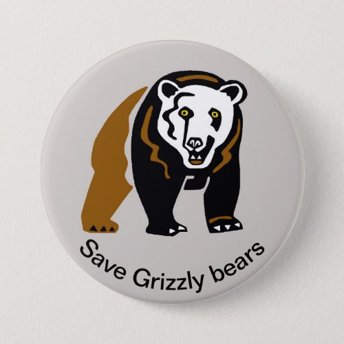 Save GRIZZLY BEARS _ Endangered animal _ wildlife Button