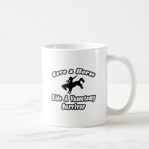 Save Horse, Ride Vasectomy Survivor Coffee Mug