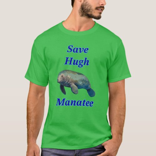 Save Hugh Manatee Save Humanity  T_Shirt