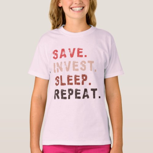 Save Invest Sleep Repeat Motivational Investors T_Shirt