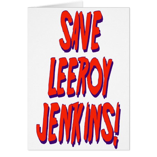 Save Leeroy Jenkins Cards (Front)