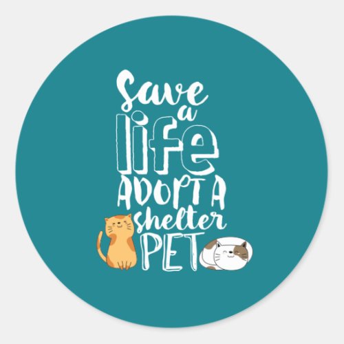 Save Life Adopt Shelter Pet Cute Cat Lover Classic Round Sticker