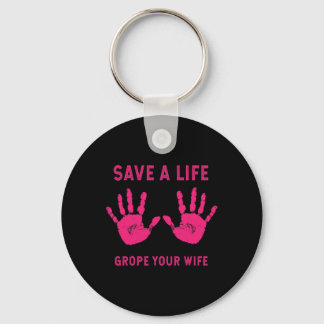 Save Life Grope Your Wife Cool Breast Cancer Aware Keychain