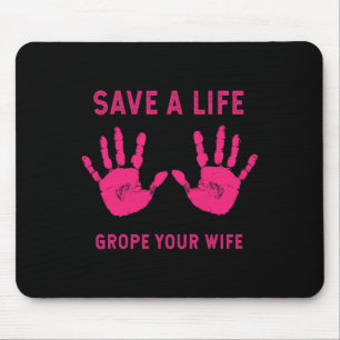 Save Life Grope Your Wife Cool Breast Cancer Aware Mouse Pad