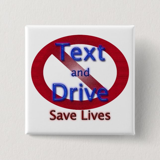 Save Lives Don't Text and Drive Pinback Button (Front)