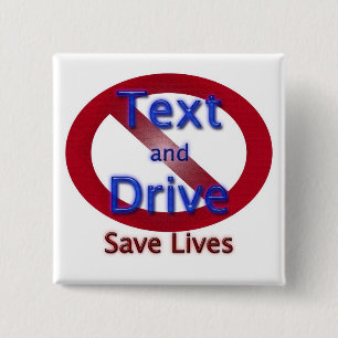 Save Lives Don't Text and Drive Pinback Button
