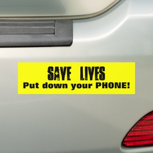 Save Lives - Put down your Phone! Safe Driving Bumper Sticker | Zazzle