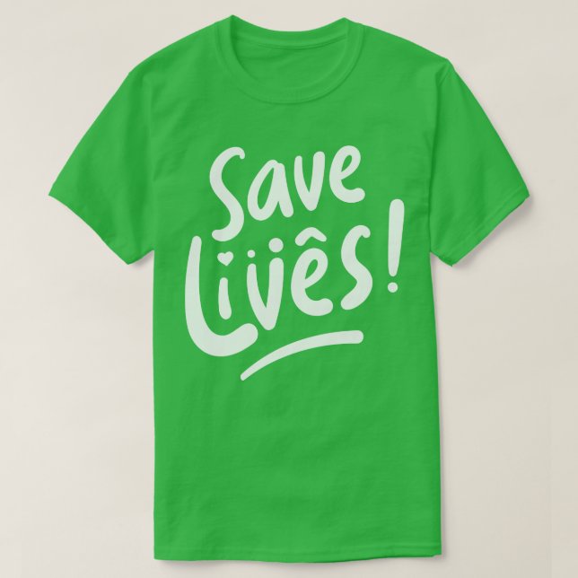 Save Lives T-Shirt (Design Front)