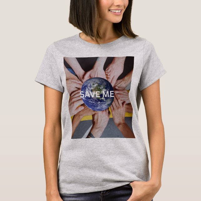SAVE ME EARTH T-Shirt (Front)