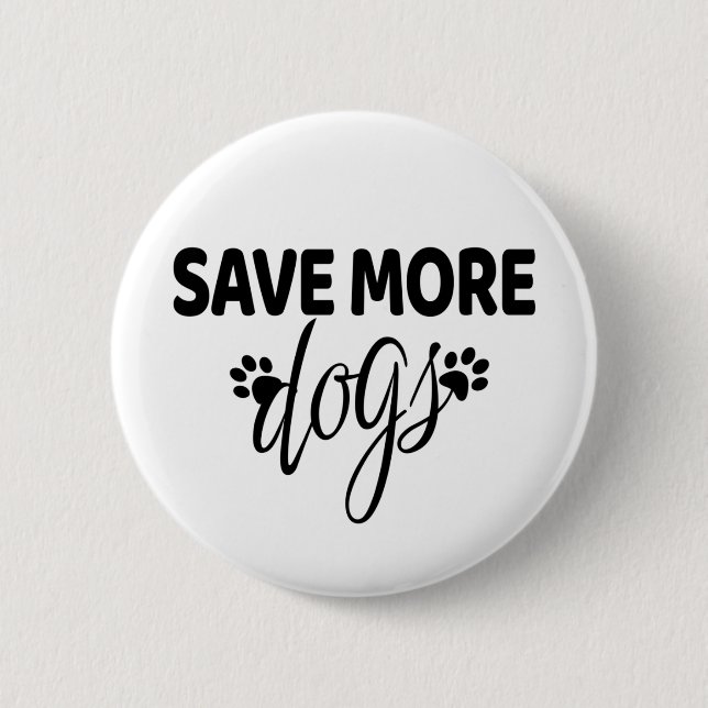 Save More Dogs  Button (Front)