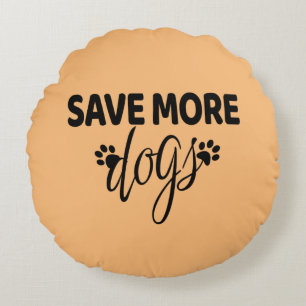 Save More Dogs Round Pillow