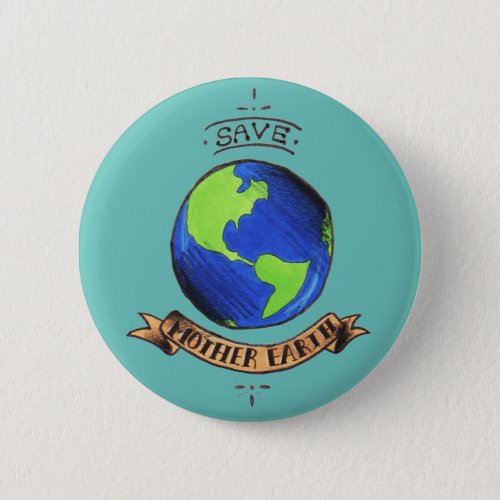 Save Mother Earth Button