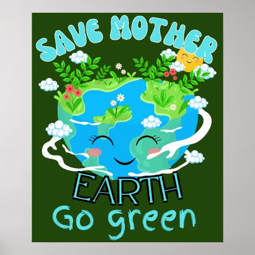 Save mother earthgo green  earth day quote poster