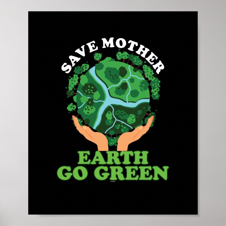 Save Mother Earth Go Green Nature Poster | Zazzle