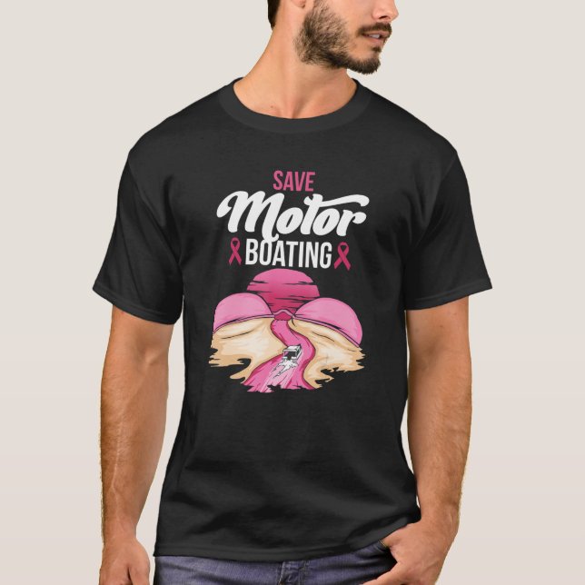 Save Motor Boating Breast Cancer Awareness Pink Ri T-Shirt (Front)