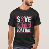 Save Motor Boating Breast Cancer Pink Ribbon T-Shirt