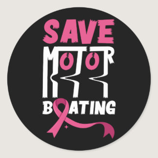 Save Motor Boating Funny Breast Cancer Awareness M Classic Round Sticker