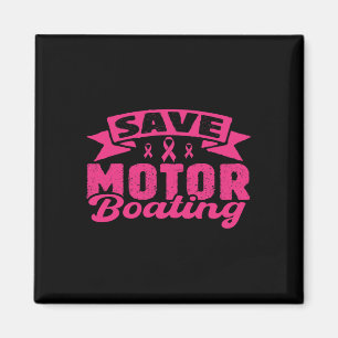 Save Motor Boating Funny Breast Cancer Pink Ribbon Magnet
