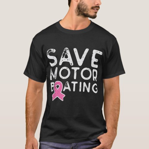 Save Motor Boating Pink Ribbon Funny Breast Cancer T_Shirt