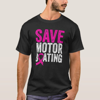 Save Motorboating Funny Breast Cancer Awareness T-Shirt