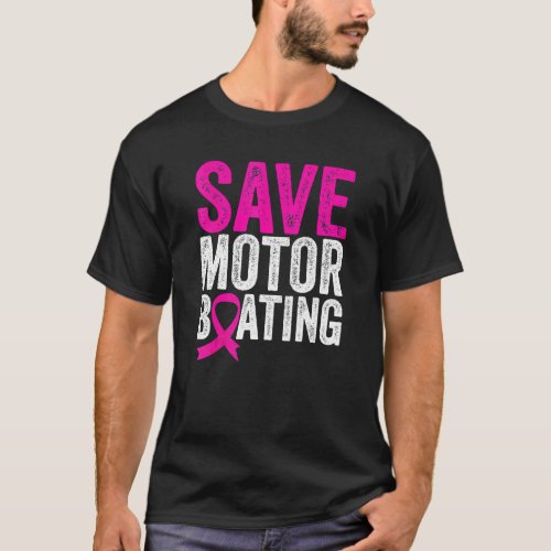 Save Motorboating Funny Breast Cancer Awareness T_Shirt