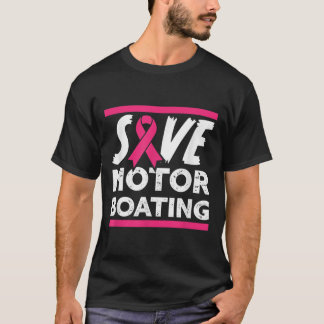 Save Motorboating Funny Breast Cancer Awareness  T-Shirt