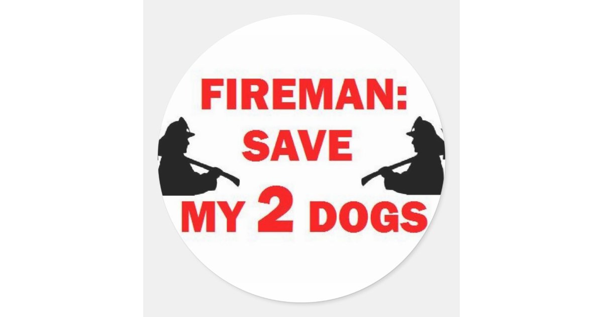 Save My 2 Dogs Fireman Classic Round Sticker | Zazzle
