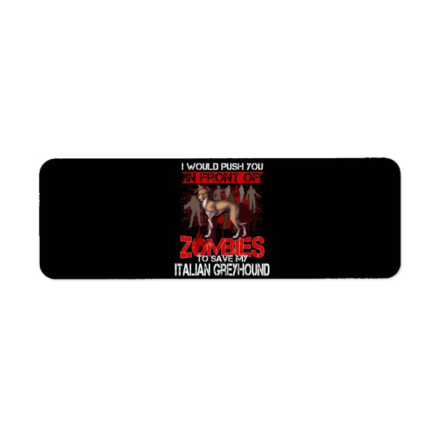 Save My Italian Greyhound Dog In Front Of Zombies Label (Front)