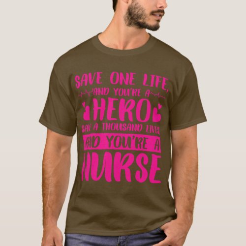Save One Life Hero Nurse T_Shirt