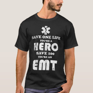 Save one life you're a Hero EMT  stupid  EMT T-Shirt